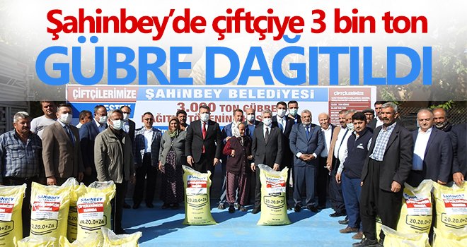 Şahinbey’de çiftçiye 3 bin ton gübre dağıtıldı