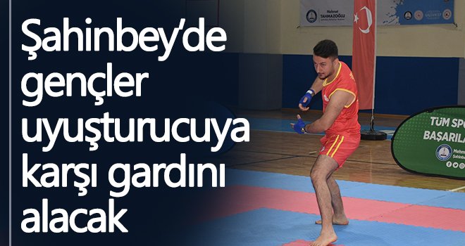 Şahinbey’de gençler uyuşturucuya karşı gardını alacak