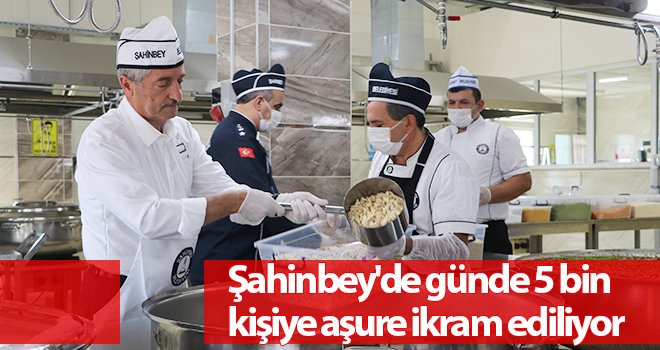 Şahinbey'de günde 5 bin kişiye aşure ikram ediliyor
