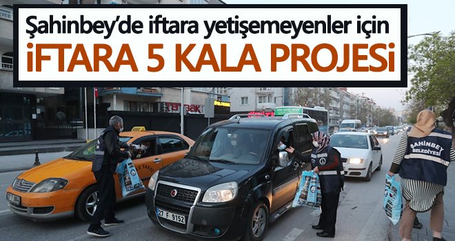 Şahinbey'de iftara yetişemeyenler için İftara 5 kala projesi