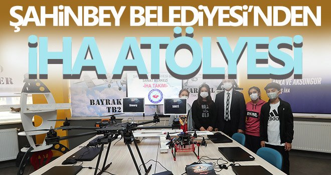 Şahinbey'de İHA sınıfı açıldı