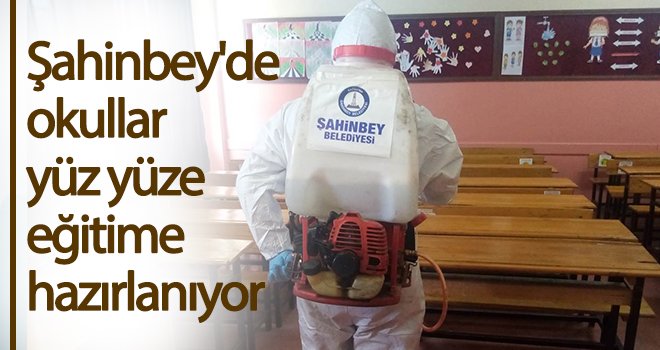 Şahinbey'de okullar yüz yüze eğitime hazır...
