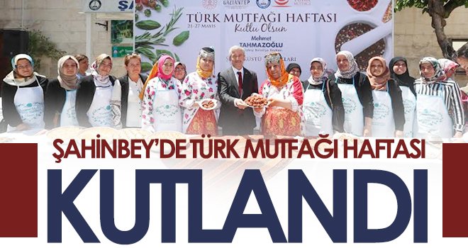 Şahinbey’de ‘Türk Mutfağı Haftası’ kutlandı