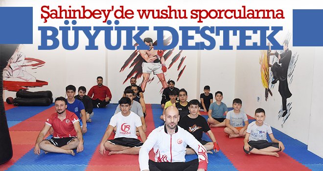 Şahinbey'de wushu sporcularına büyük destek