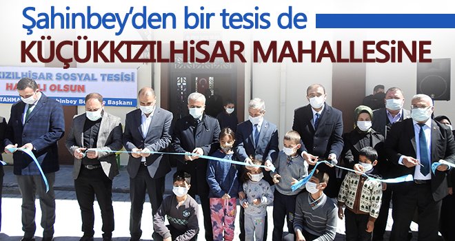 Şahinbey’den bir tesis de Küçükkızılhisar Mahallesine