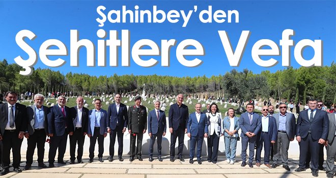 Şahinbey’den şehitlere vefa
