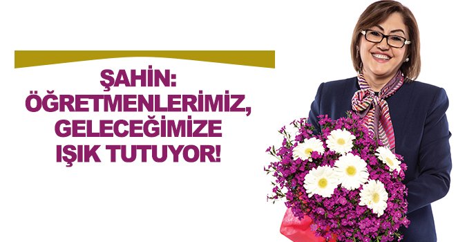 Şahin'den 24 Kasım Öğretmenler Günü mesajı