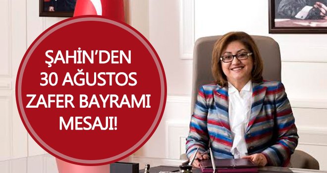 Şahin'den 30 Ağustos Zafer Bayramı mesajı