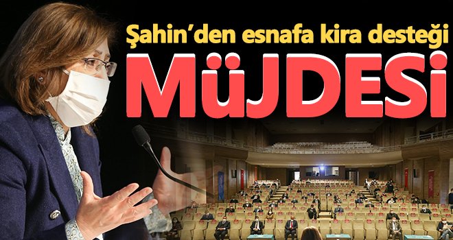 Şahin’den esnafa kira desteği müjdesi