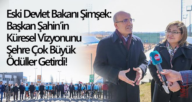 Şahin’in küresel vizyonunu şehre çok büyük ödüller getirdi!