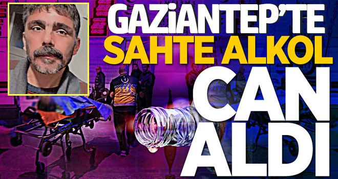Sahte alkol Gaziantep'te can aldı 