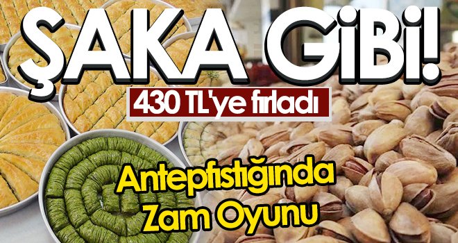 Şaka gibi: Antep baklavasına 'fıstık zammı'