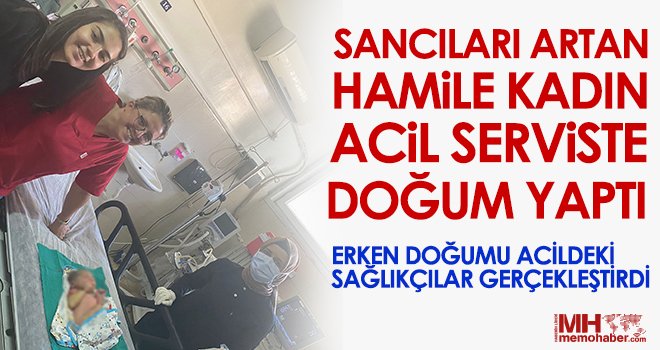 Sancıları artan hamile kadın acil serviste doğum yaptı