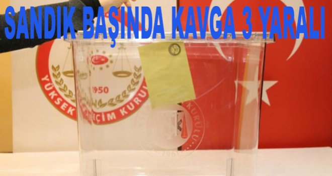 Sandık başında kavga: 3 yaralı