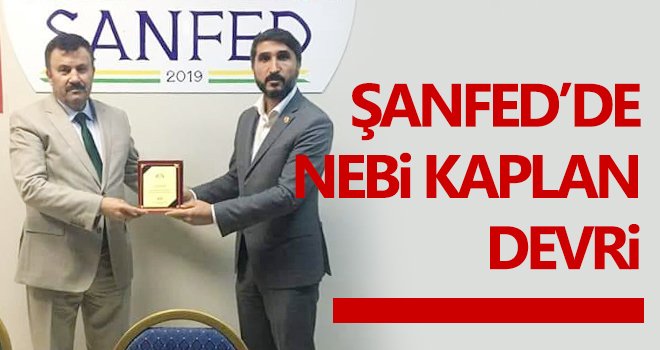 ŞANFED başkanlığına Nebi Kaplan seçildi