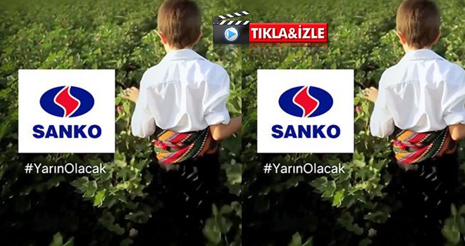 Sanko 'Biz de buradayız' reklam filmi ile seslendi...