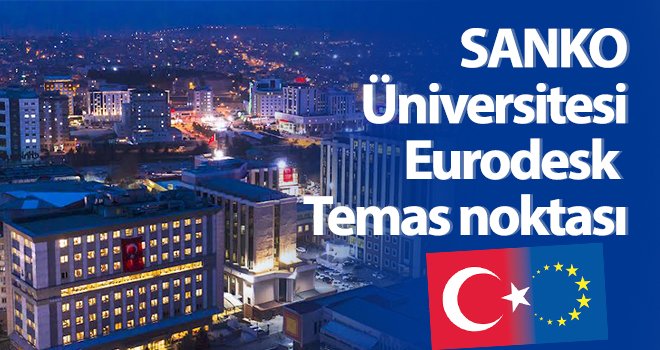 SANKO, Gaziantep’te Eurodesk Temas noktası olmaya hak kazanan tek üniversite oldu