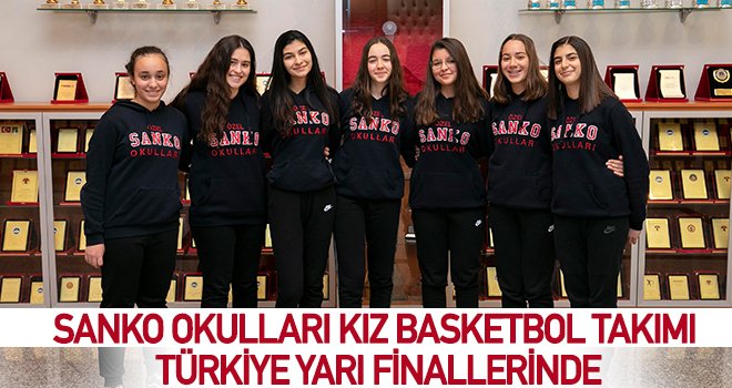 SANKO Okulları Genç Kız Basketbol Takımı bölge birincisi