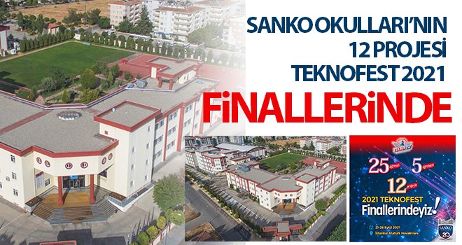SANKO Okulları'nın 12 projesi TEKNOFEST 2021 finallerinde