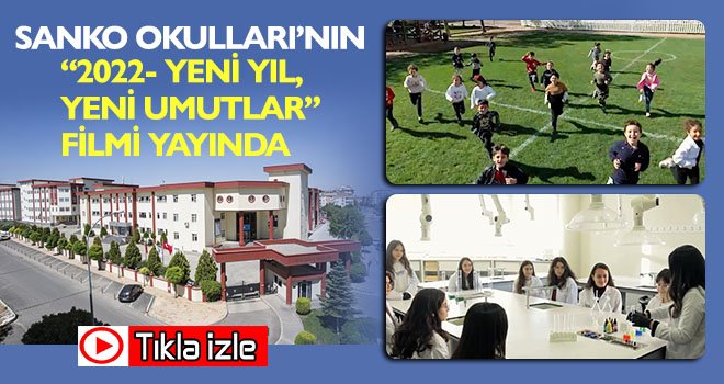 Sanko okullarının 2022- Yeni Yıl, Yeni Umutlar filmi yayında