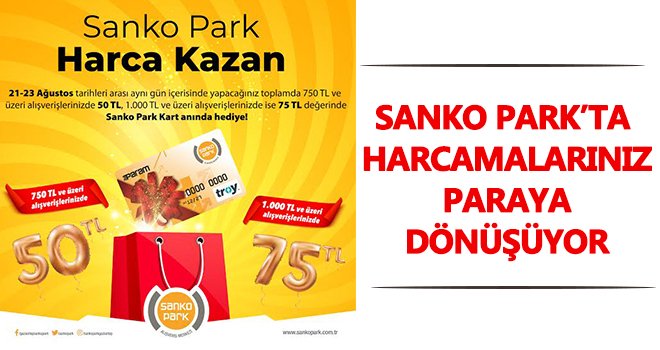 Sanko Park’ta harcamalarınız paraya dönüşüyor