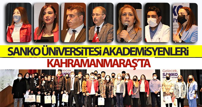 SANKO Üniversitesi Akademisyenleri Kahramanmaraş’ta