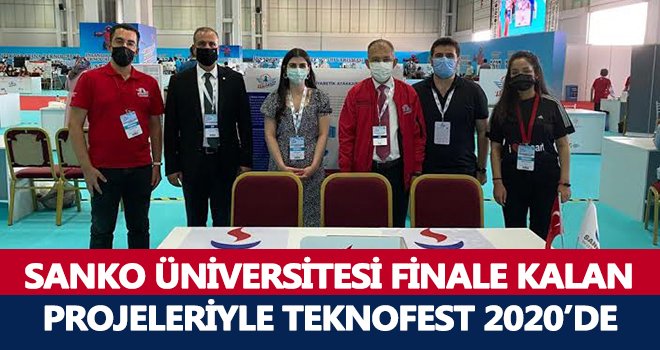 SANKO Üniversitesi finale kalan projeleriyle TEKNOFEST 2020’de