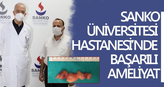 SANKO Üniversitesi Hastanesi'nde başarılı ameliyat