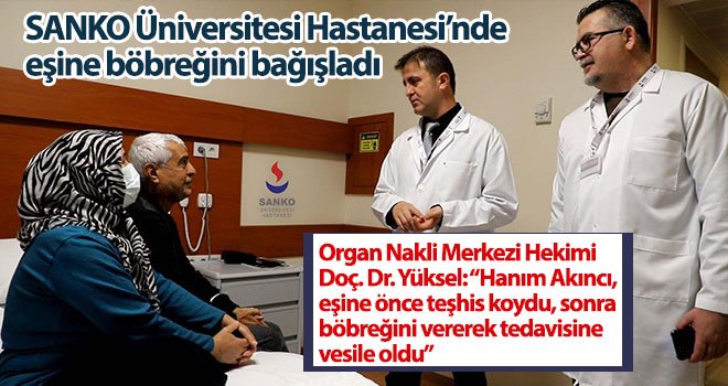 SANKO Üniversitesi Hastanesi’nde eşine böbreğini bağışladı
