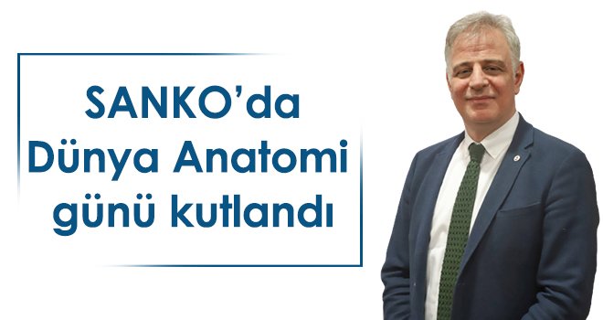 Sanko'da Dünya Anatomi günü kutlandı