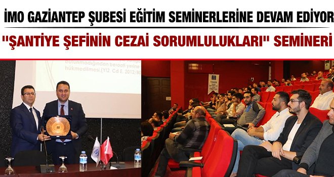 Şantiye şefinin cezai sorumlulukları konulu seminer