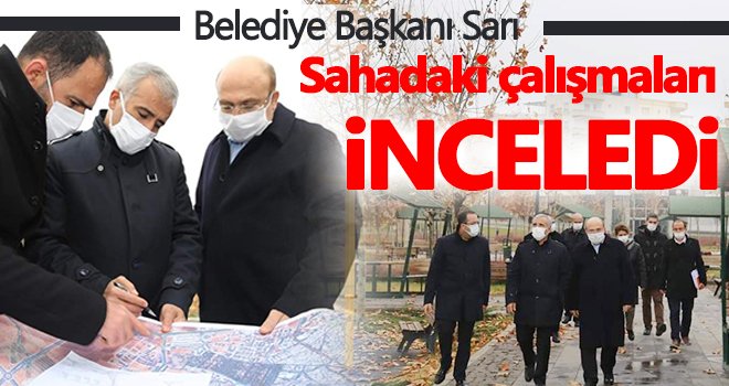 Sarı ve Karadağ, sahadaki çalışmaları inceledi