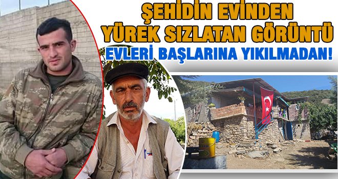Şehidin baba evi yürek parçaladı