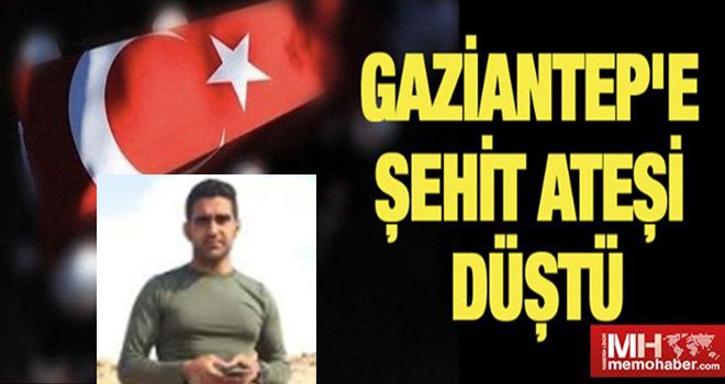 Şehidin var Gaziantep! Ertürk şehit düştü