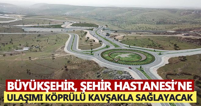Şehir Hastanesi bağlantısı çözüme kavuşacak!