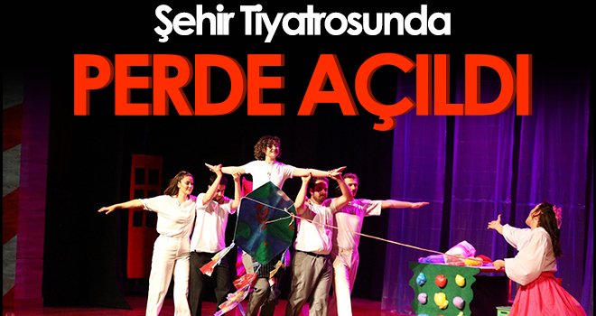 Şehir tiyatrosunda perde açıldı