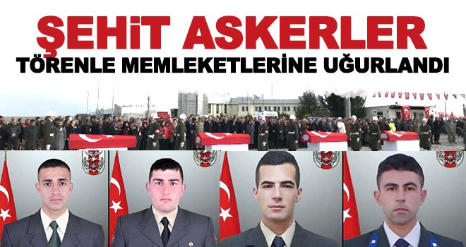 Şehit 4 asker, düzenlenen törenle memleketlerine uğurlandı