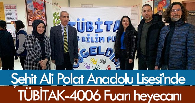 Şehit Ali Polat Anadolu Lisesi’nde TÜBİTAK-4006 Fuarı heyecanı