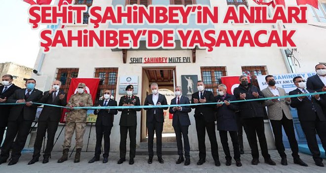 Şehit Şahin Bey'in anıları Şahinbey'de yaşayacak