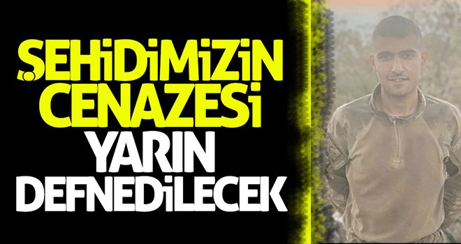 Şehit Uzman Çavuş’un cenazesi yarın defnedilecek