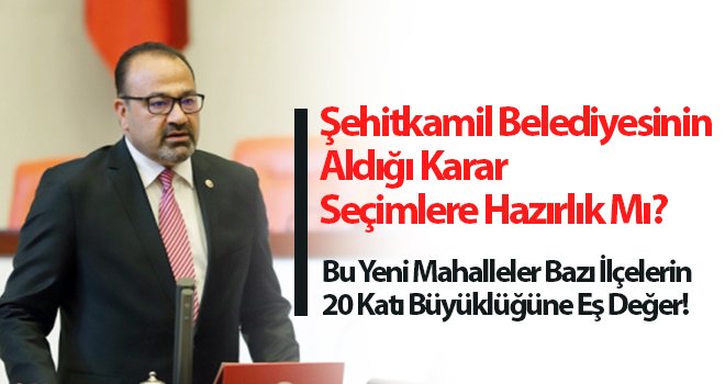 Şehitkamil Belediyesinin aldığı karar seçimlere hazırlık mı?