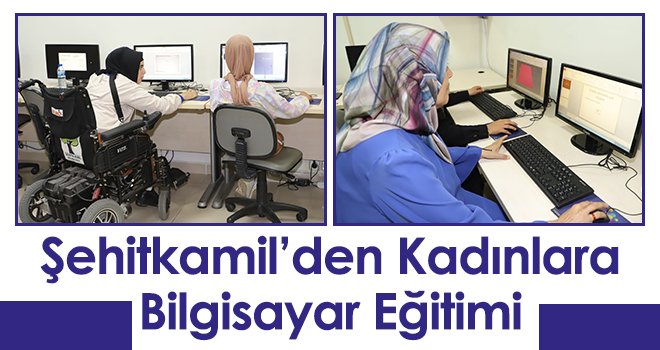 Şehitkamil’den kadınlara bilgisayar eğitimi