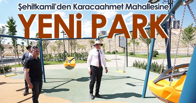 Şehitkamil’den Karacaahmet Mahallesine yeni park