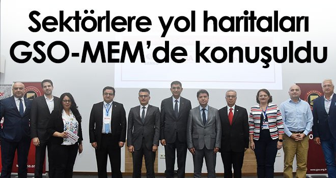 Sektörlere yol haritaları GSO-MEM’de konuşuldu