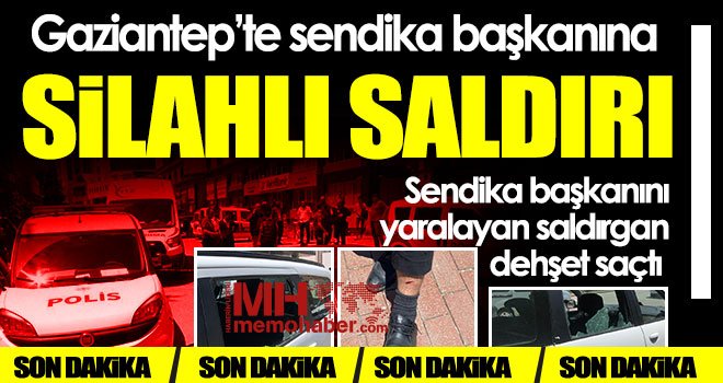 Sendika başkanını yaralayan saldırgan dehşet saçtı 