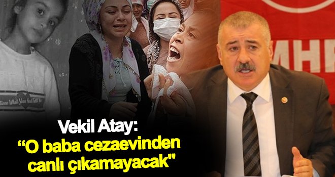 Atay: Kızını öldüren cani cezaevinden canlı çıkmayacak