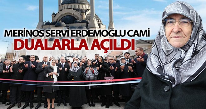 Servi Erdemoğlu cami hizmete açıldı