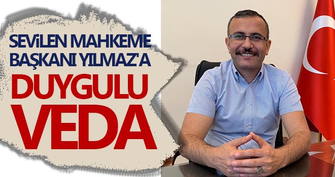 Sevilen Mahkeme Başkanı Yılmaz'a duygulu veda