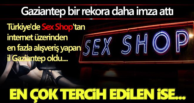 Sex Shop ta internet üzerinden en fazla alışveriş yapan il  