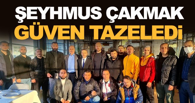 Şeyhmus Çakmak güven tazeledi